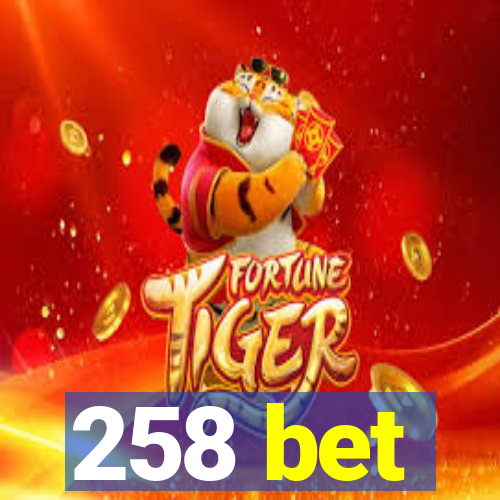 258 bet